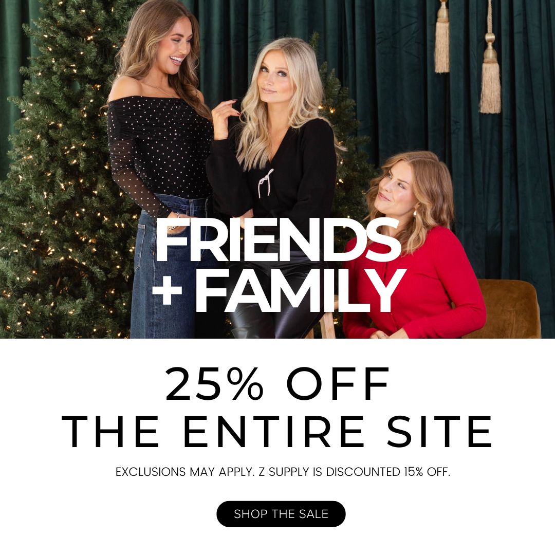 friends + family sale 25% off the site