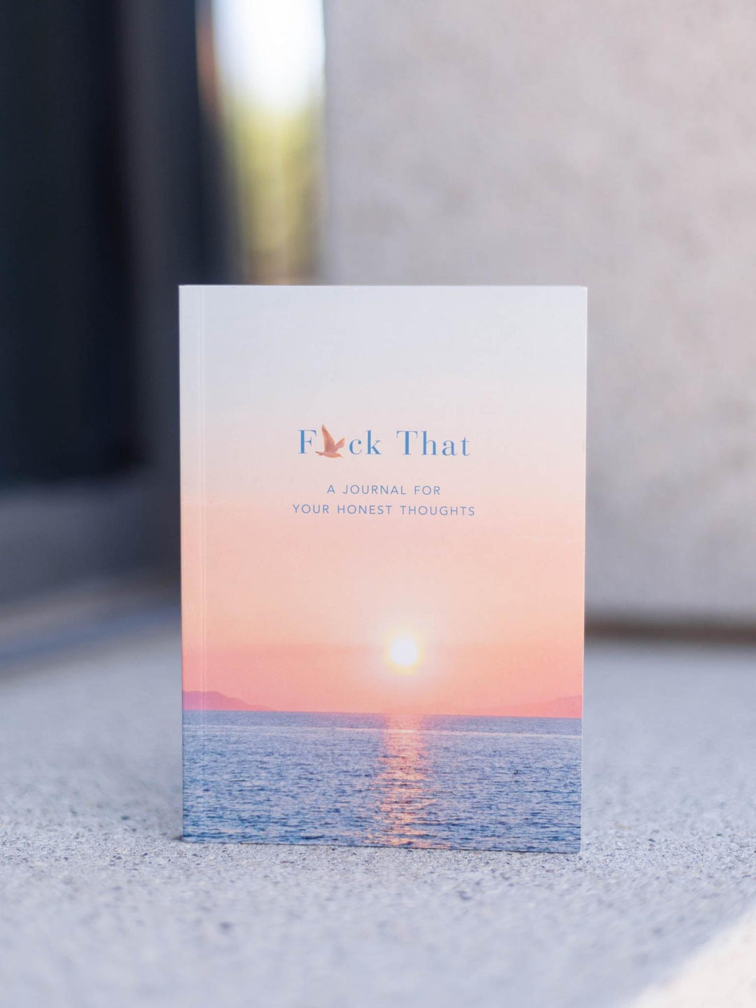 F*ck That: A Journal For Your Honest Thoughts